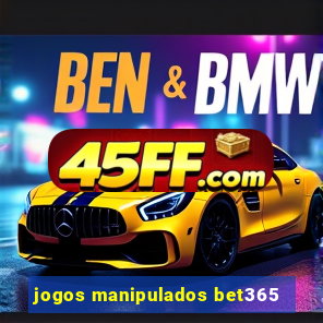 jogos manipulados bet365